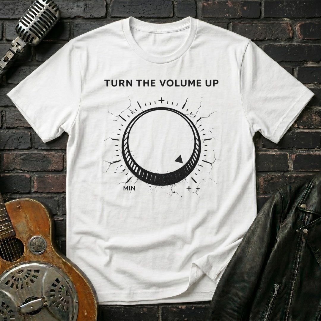 Turn The Volume Up T-Shirt