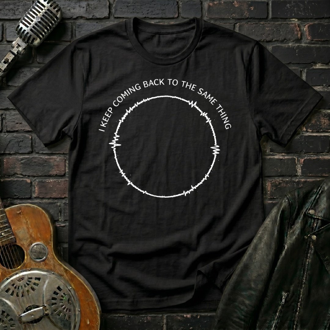 Coming Back Same Thing T-Shirt
