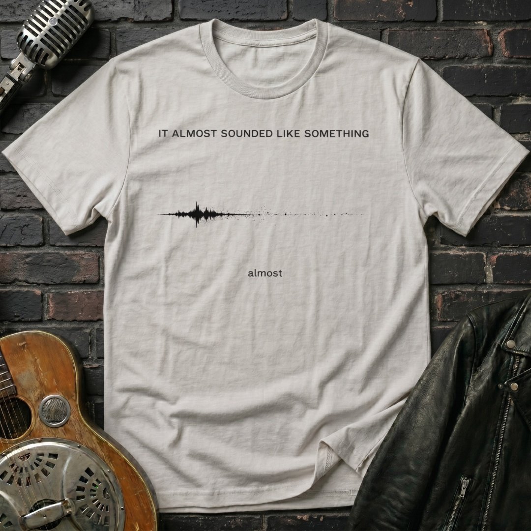 It Almost Sounded Like Something T-Shirt - Image 2