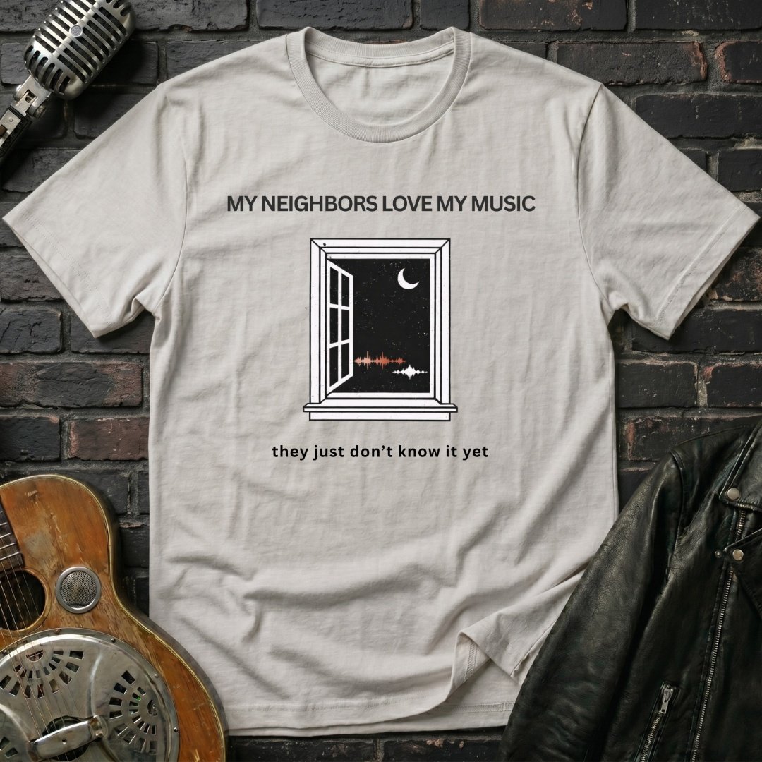 My Neighbors Love My Music T-Shirt - Image 2