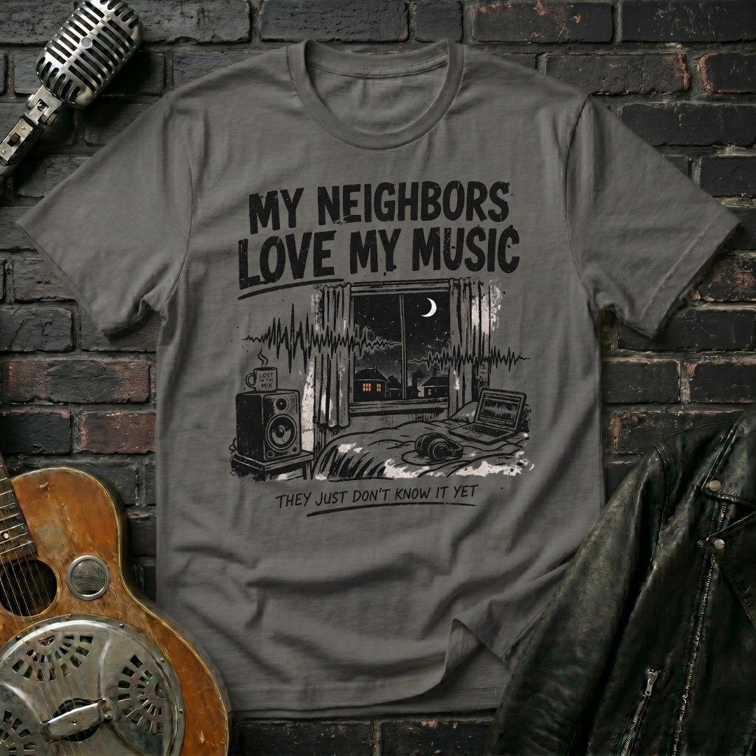 Neighbors Love My Music T-Shirt - Image 3