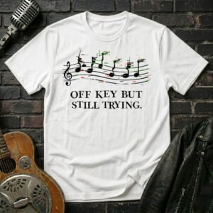 Off Key Still Trying T-Shirt