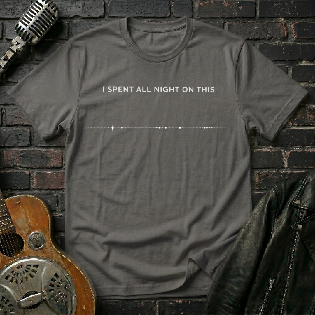 I Spent All Night On This T-Shirt - Image 3