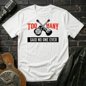 Too Many Guitars 3 T-Shirt